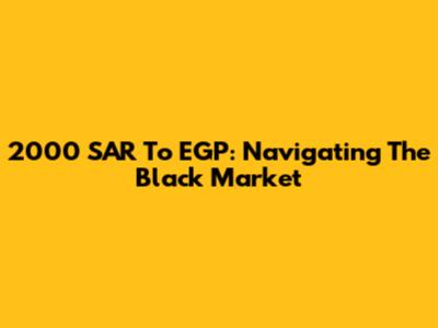 2000 SAR To EGP: Navigating The Black Market