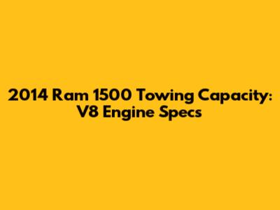 2014 Ram 1500 Towing Capacity: V8 Engine Specs