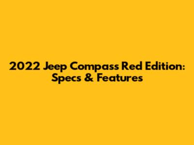 2022 Jeep Compass Red Edition: Specs & Features