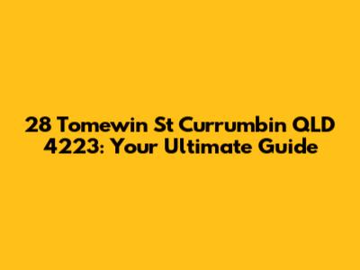 28 Tomewin St Currumbin QLD 4223: Your Ultimate Guide