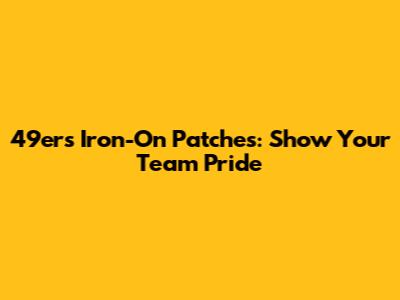 49ers Iron-On Patches: Show Your Team Pride