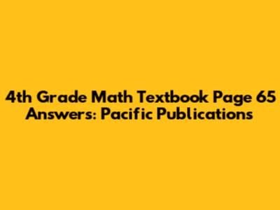 4th Grade Math Textbook Page 65 Answers: Pacific Publications