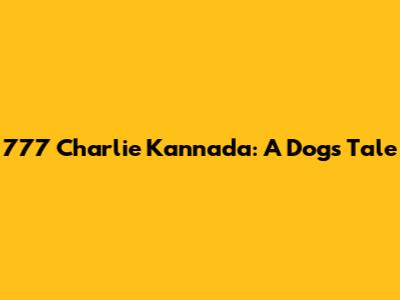 777 Charlie Kannada: A Dog's Tale