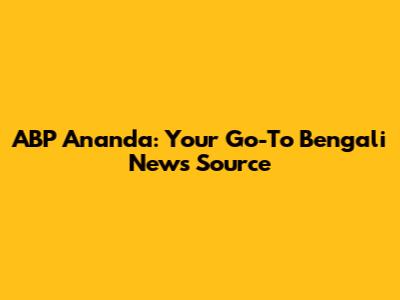 ABP Ananda: Your Go-To Bengali News Source