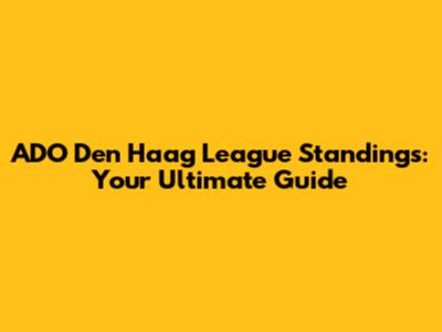 ADO Den Haag League Standings: Your Ultimate Guide