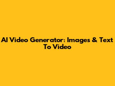 AI Video Generator: Images & Text To Video