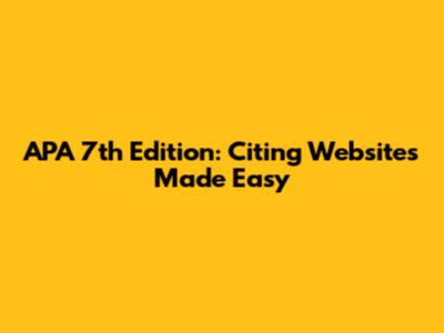 APA 7th Edition: Citing Websites Made Easy