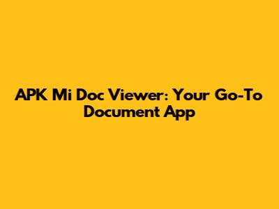 APK Mi Doc Viewer: Your Go-To Document App