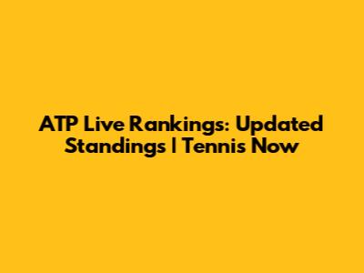 ATP Live Rankings: Updated Standings | Tennis Now