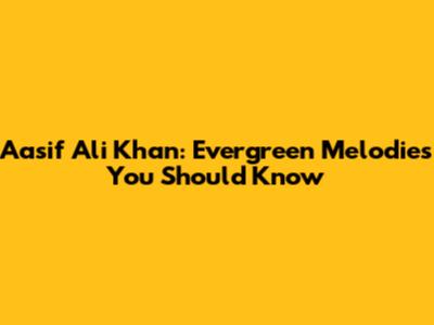 Aasif Ali Khan: Evergreen Melodies You Should Know