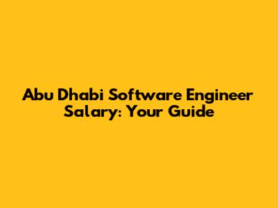 Abu Dhabi Software Engineer Salary: Your Guide