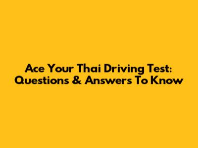 Ace Your Thai Driving Test: Questions & Answers To Know