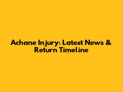 Achane Injury: Latest News & Return Timeline