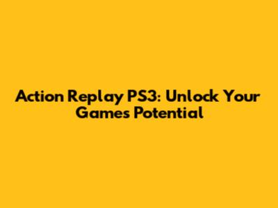 Action Replay PS3: Unlock Your Game's Potential