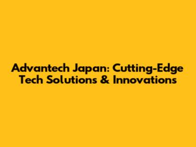 Advantech Japan: Cutting-Edge Tech Solutions & Innovations