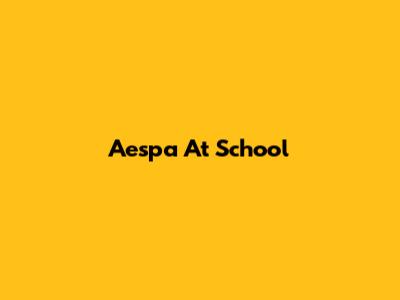 Aespa At School