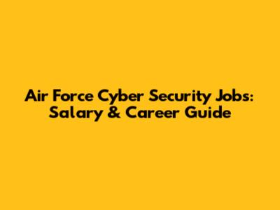 Air Force Cyber Security Jobs: Salary & Career Guide