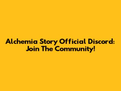 Alchemia Story Official Discord: Join The Community!