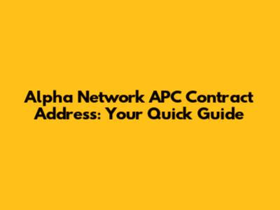 Alpha Network APC Contract Address: Your Quick Guide
