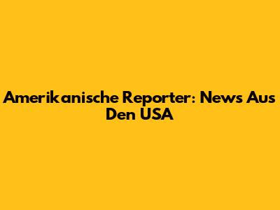 Amerikanische Reporter: News Aus Den USA