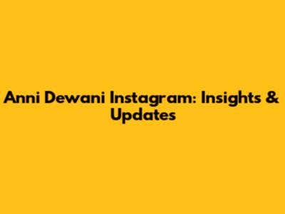 Anni Dewani Instagram: Insights & Updates