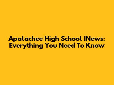 Apalachee High School INews: Everything You Need To Know