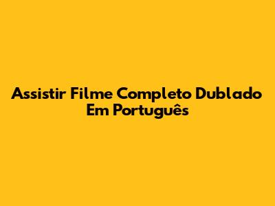 Assistir Filme Completo Dublado Em Português
