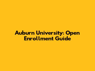 Auburn University: Open Enrollment Guide