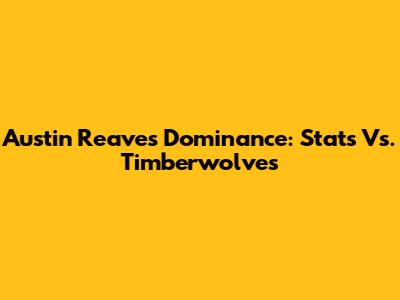 Austin Reaves Dominance: Stats Vs. Timberwolves