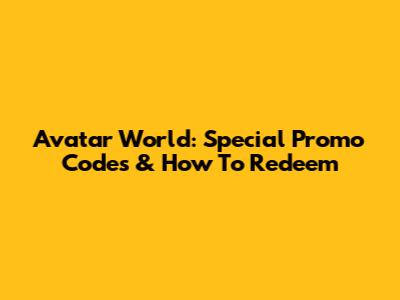 Avatar World: Special Promo Codes & How To Redeem