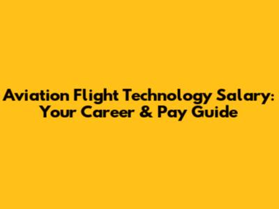 Aviation Flight Technology Salary: Your Career & Pay Guide