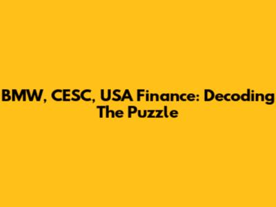 BMW, CESC, USA Finance: Decoding The Puzzle
