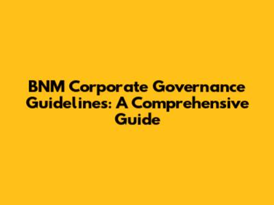 BNM Corporate Governance Guidelines: A Comprehensive Guide