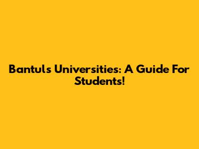 Bantul's Universities: A Guide For Students!