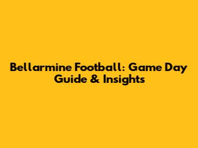 Bellarmine Football: Game Day Guide & Insights