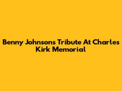 Benny Johnson's Tribute At Charles Kirk Memorial