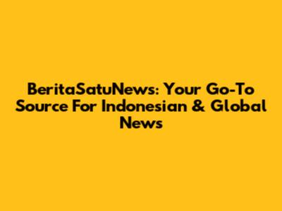BeritaSatuNews: Your Go-To Source For Indonesian & Global News