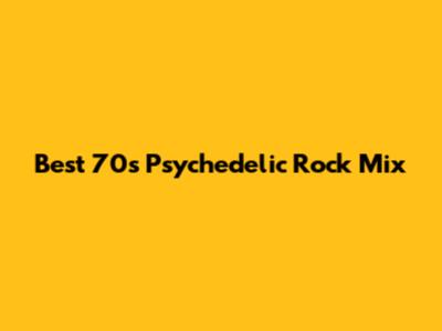 Best 70s Psychedelic Rock Mix