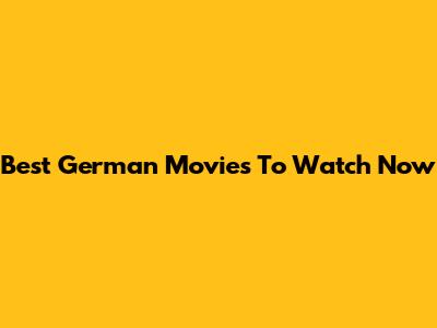 Best German Movies To Watch Now