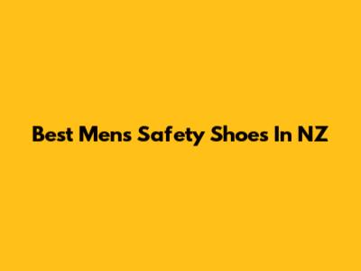 Best Men's Safety Shoes In NZ