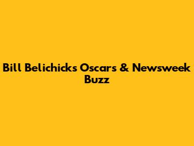 Bill Belichick's Oscars & Newsweek Buzz