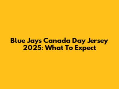 Blue Jays Canada Day Jersey 2025: What To Expect