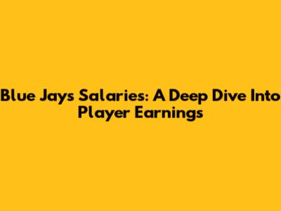 Blue Jays Salaries: A Deep Dive Into Player Earnings