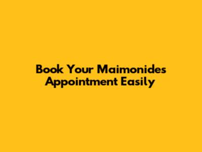 Book Your Maimonides Appointment Easily