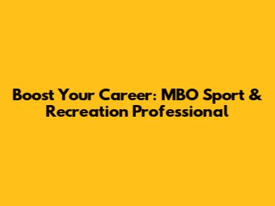 Boost Your Career: MBO Sport & Recreation Professional