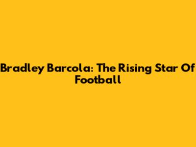 Bradley Barcola: The Rising Star Of Football