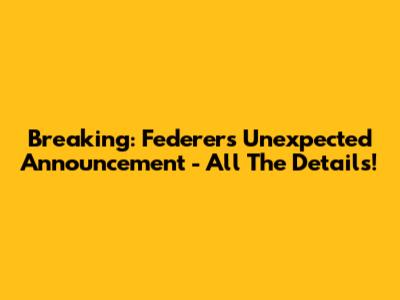 Breaking: Federer's Unexpected Announcement - All The Details!
