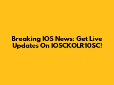 Breaking IOS News: Get Live Updates On IOSCKOLR10SC!