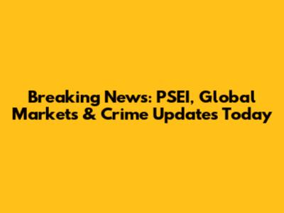 Breaking News: PSEI, Global Markets & Crime Updates Today