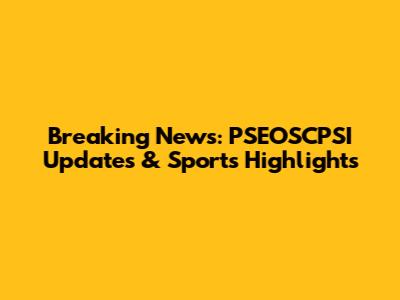 Breaking News: PSEOSCPSI Updates & Sports Highlights